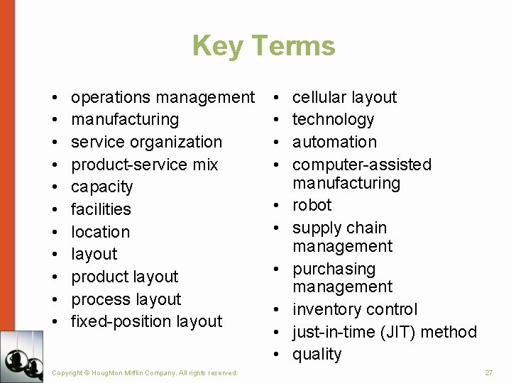 Key Terms • • • operations management manufacturing service organization product-service mix capacity facilities