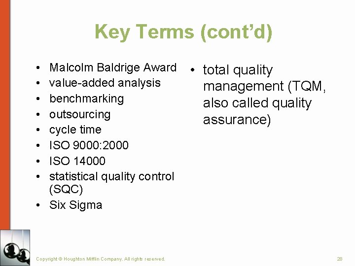 Key Terms (cont’d) • • Malcolm Baldrige Award value-added analysis benchmarking outsourcing cycle time