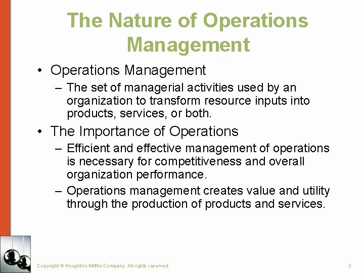 The Nature of Operations Management • Operations Management – The set of managerial activities