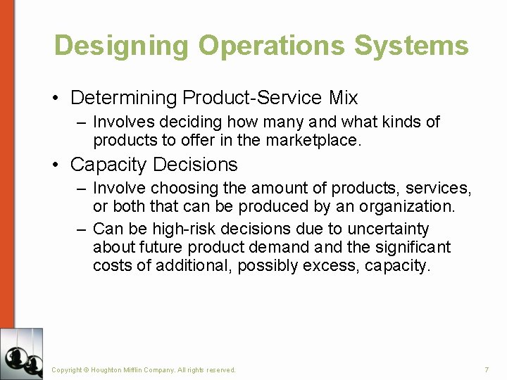 Designing Operations Systems • Determining Product-Service Mix – Involves deciding how many and what