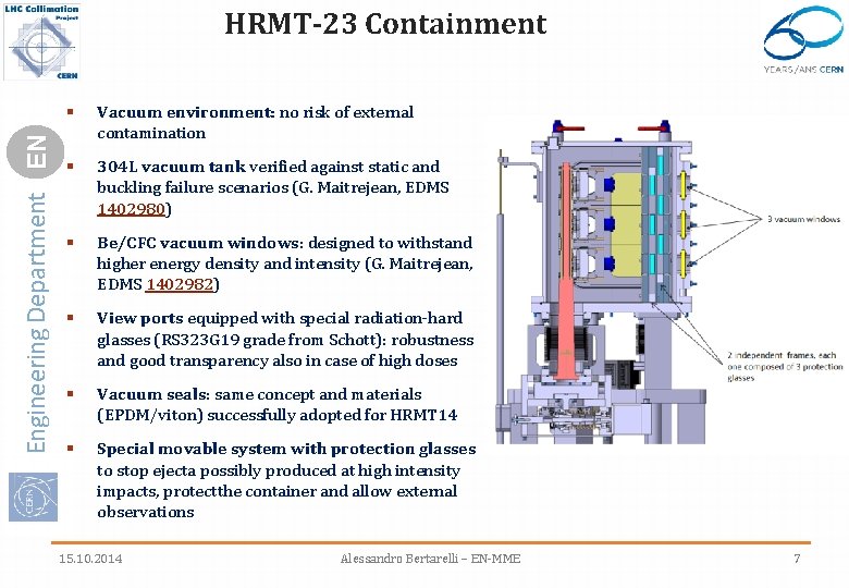 Engineering Department EN HRMT-23 Containment § Vacuum environment: no risk of external contamination §