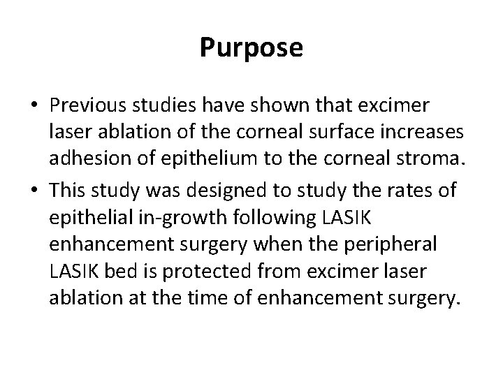 Purpose • Previous studies have shown that excimer laser ablation of the corneal surface