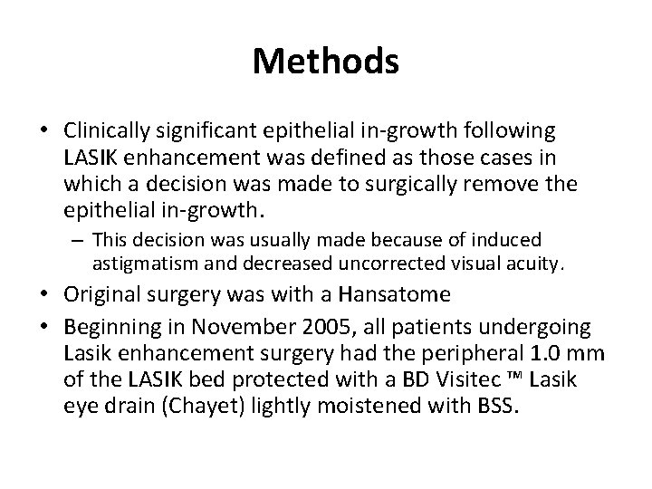 Methods • Clinically significant epithelial in-growth following LASIK enhancement was defined as those cases