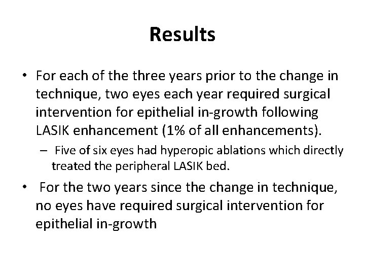 Results • For each of the three years prior to the change in technique,