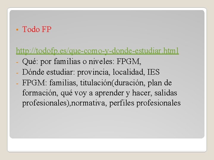  • Todo FP http: //todofp. es/que-como-y-donde-estudiar. html - Qué: por familias o niveles: