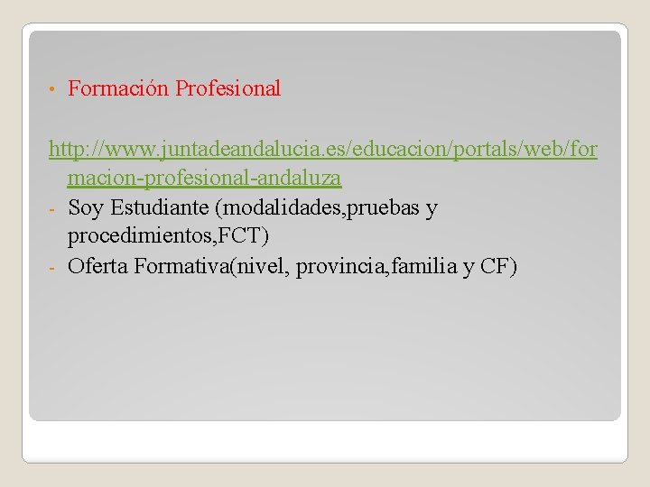  • Formación Profesional http: //www. juntadeandalucia. es/educacion/portals/web/for macion-profesional-andaluza - Soy Estudiante (modalidades, pruebas