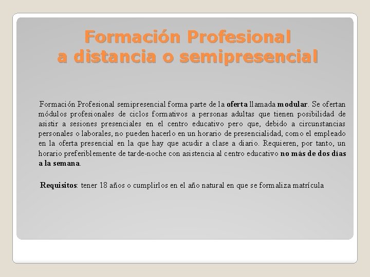 Formación Profesional a distancia o semipresencial Formación Profesional semipresencial forma parte de la oferta