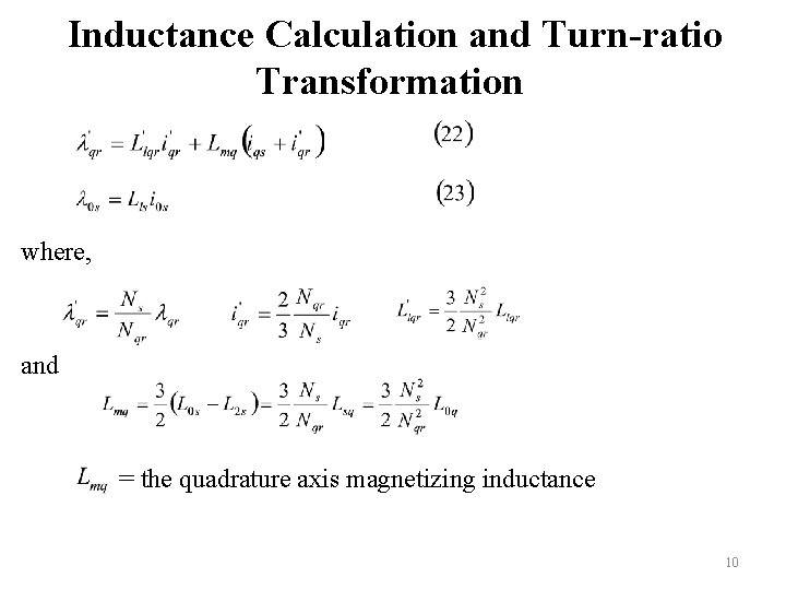 Inductance Calculation and Turn-ratio Transformation where, and = the quadrature axis magnetizing inductance 10