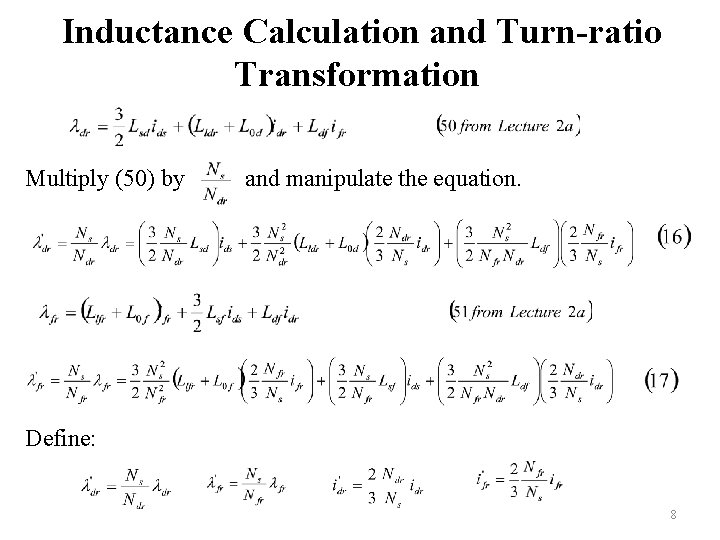 Inductance Calculation and Turn-ratio Transformation Multiply (50) by and manipulate the equation. Define: 8