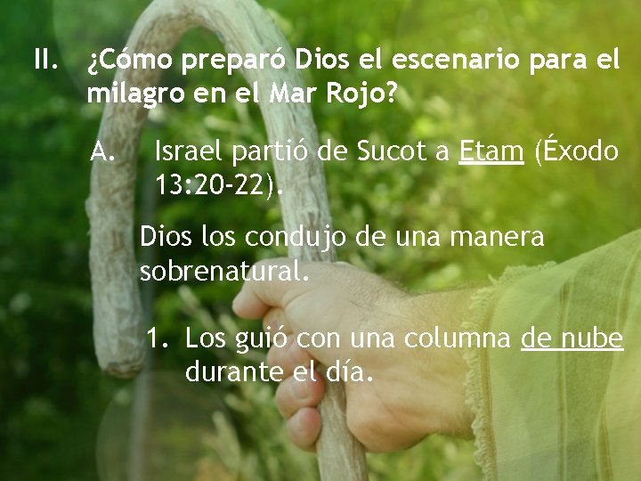 II. ¿Cómo preparó Dios el escenario para el milagro en el Mar Rojo? A. II. ¿Cómo preparó Dios el escenario para el milagro en el Mar Rojo? A.