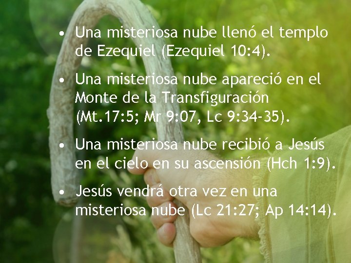  • Una misteriosa nube llenó el templo de Ezequiel (Ezequiel 10: 4). •