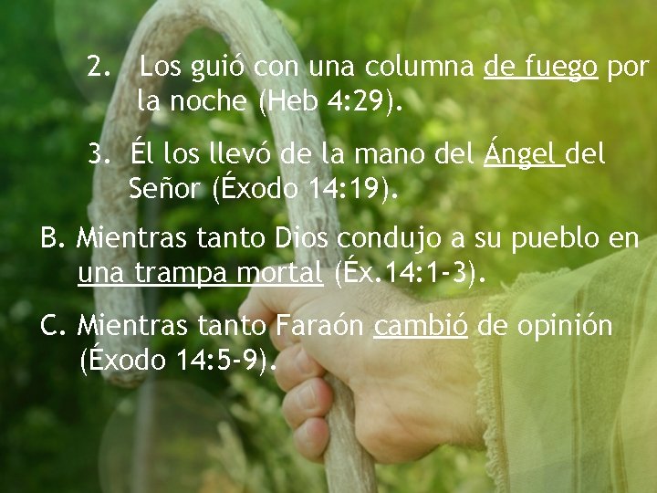 2. Los guió con una columna de fuego por la noche (Heb 4: 29). 2. Los guió con una columna de fuego por la noche (Heb 4: 29).