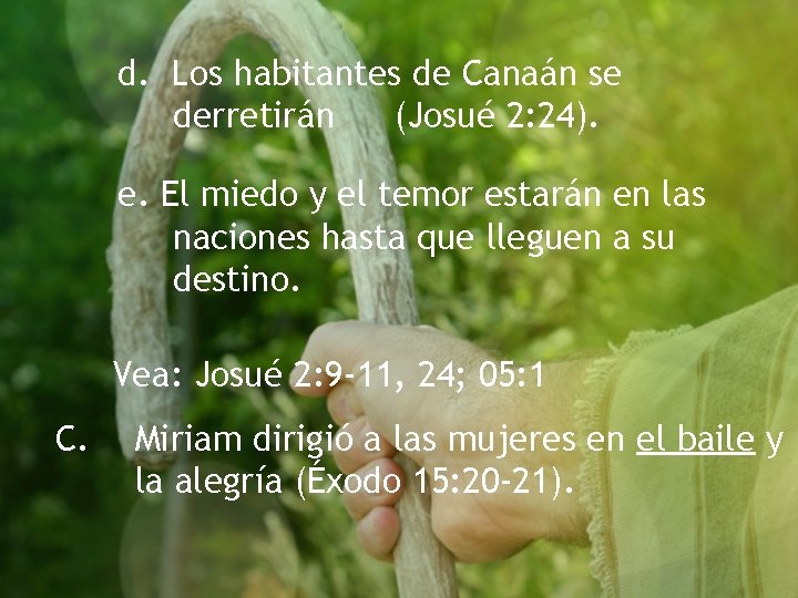 d. Los habitantes de Canaán se derretirán (Josué 2: 24). e. El miedo y