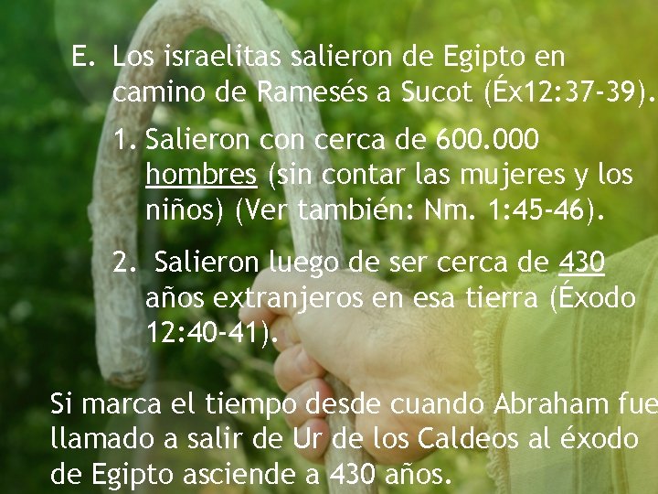 E. Los israelitas salieron de Egipto en camino de Ramesés a Sucot (Éx 12: