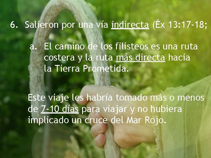 6. Salieron por una vía indirecta (Éx 13: 17 -18; a. El camino de