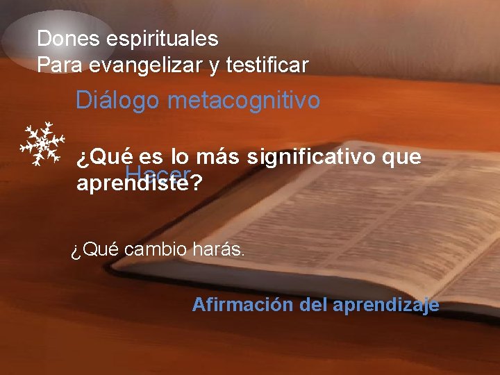 Dones espirituales Para evangelizar y testificar Diálogo metacognitivo ¿Qué es lo más significativo que