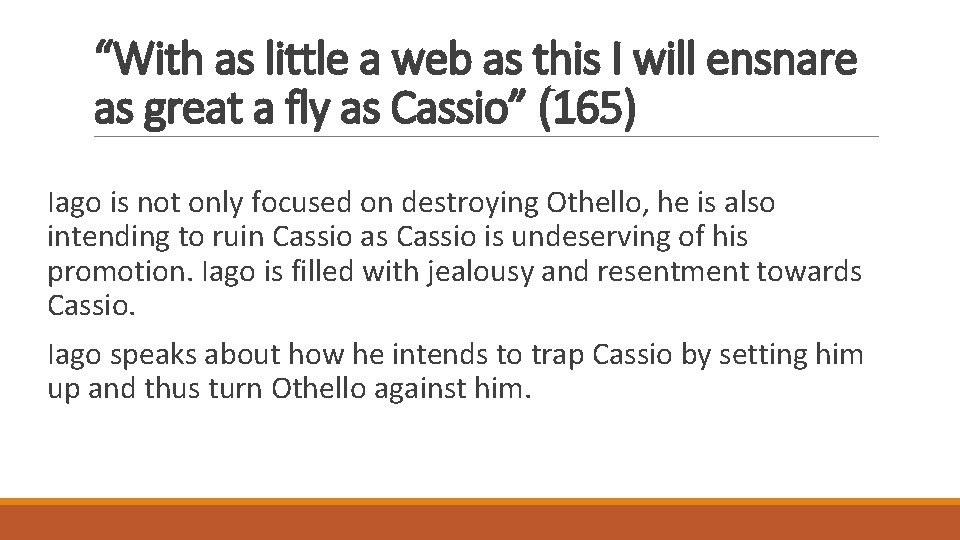 “With as little a web as this I will ensnare as great a fly “With as little a web as this I will ensnare as great a fly