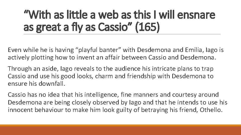 “With as little a web as this I will ensnare as great a fly “With as little a web as this I will ensnare as great a fly