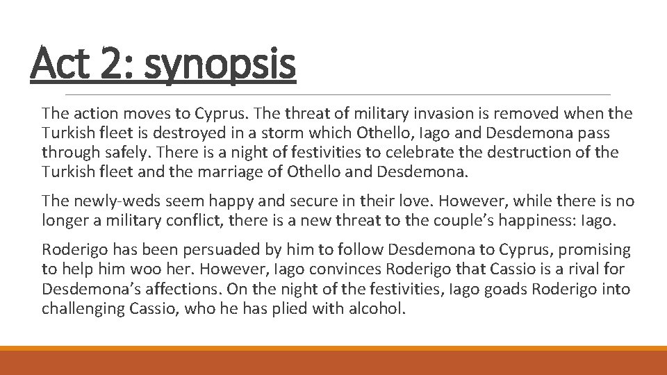 Act 2: synopsis The action moves to Cyprus. The threat of military invasion is Act 2: synopsis The action moves to Cyprus. The threat of military invasion is