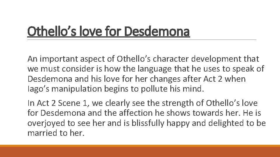 Othello’s love for Desdemona An important aspect of Othello’s character development that we must Othello’s love for Desdemona An important aspect of Othello’s character development that we must