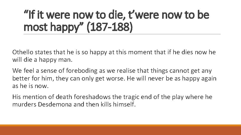 “If it were now to die, t’were now to be most happy” (187 -188) “If it were now to die, t’were now to be most happy” (187 -188)