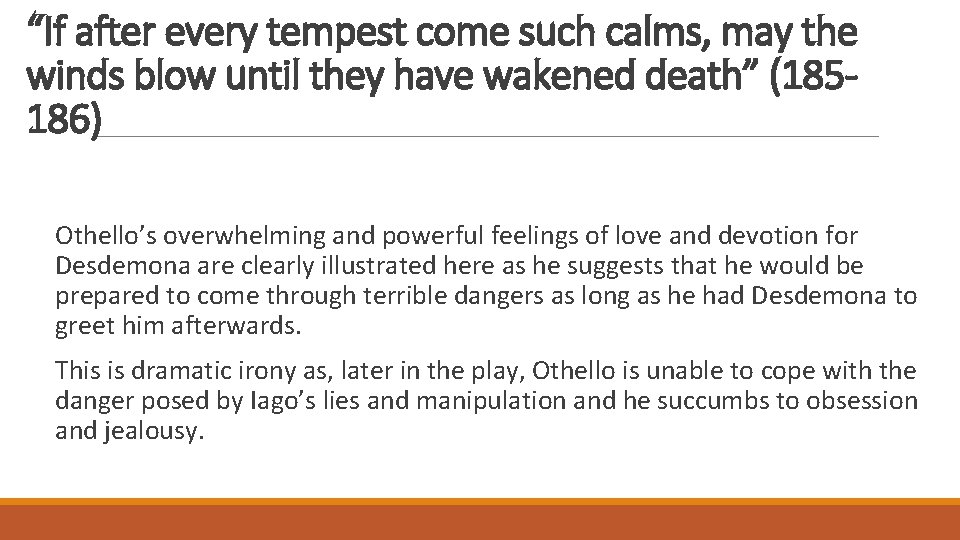 “If after every tempest come such calms, may the winds blow until they have “If after every tempest come such calms, may the winds blow until they have