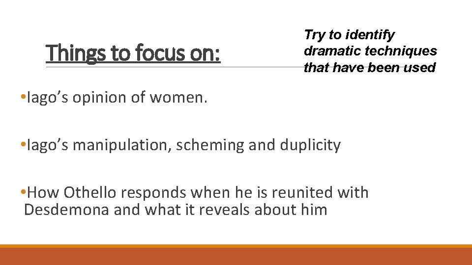 Things to focus on: Try to identify dramatic techniques that have been used • Things to focus on: Try to identify dramatic techniques that have been used •