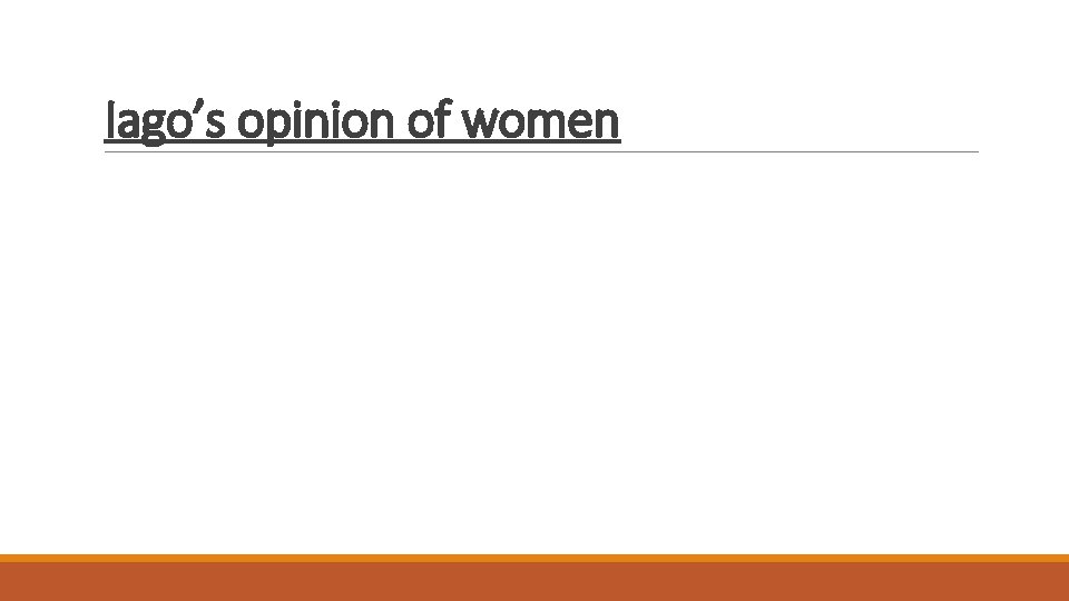 Iago’s opinion of women Iago’s opinion of women