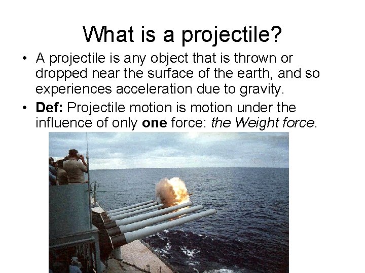 What is a projectile? • A projectile is any object that is thrown or