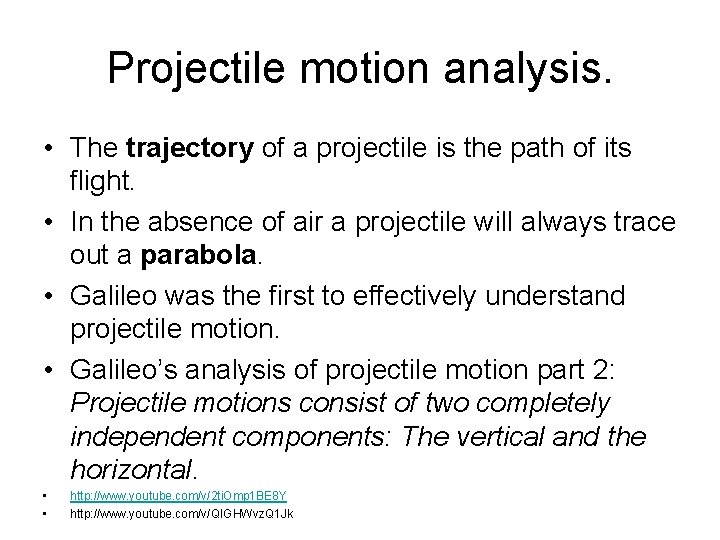 Projectile motion analysis. • The trajectory of a projectile is the path of its