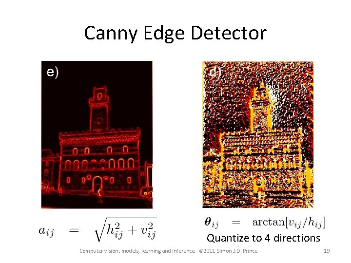 Canny Edge Detector Quantize to 4 directions Computer vision: models, learning and inference. ©