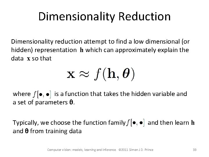 Dimensionality Reduction Dimensionality reduction attempt to find a low dimensional (or hidden) representation h