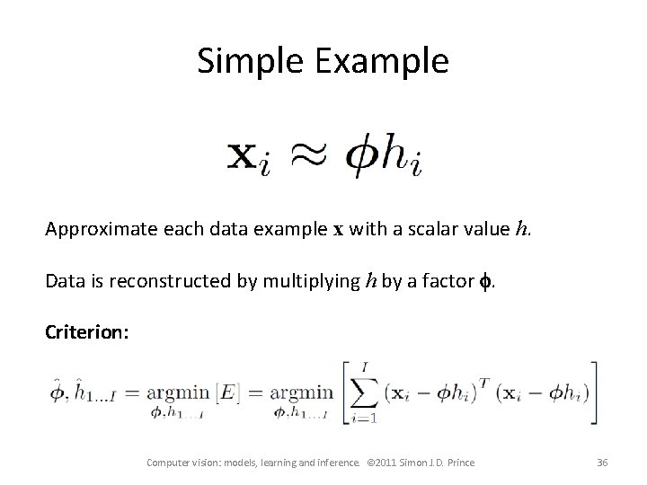 Simple Example Approximate each data example x with a scalar value h. Data is