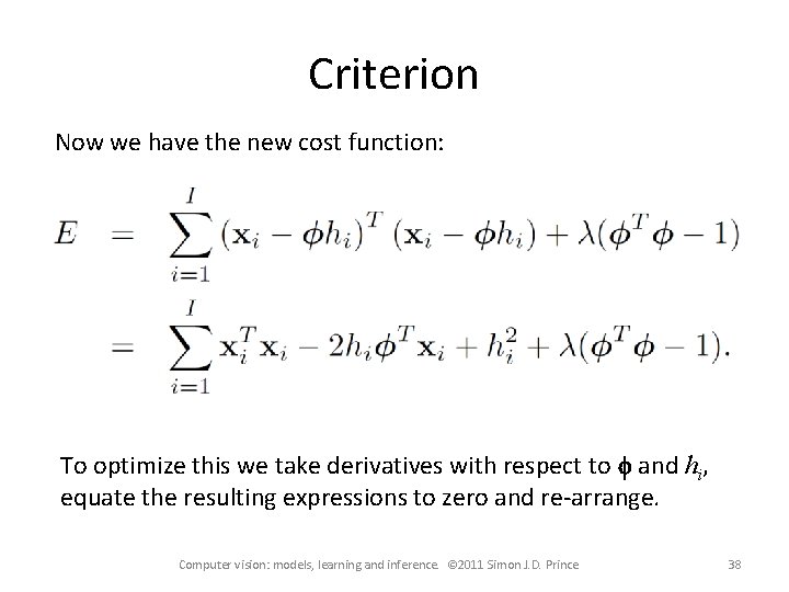 Criterion Now we have the new cost function: To optimize this we take derivatives