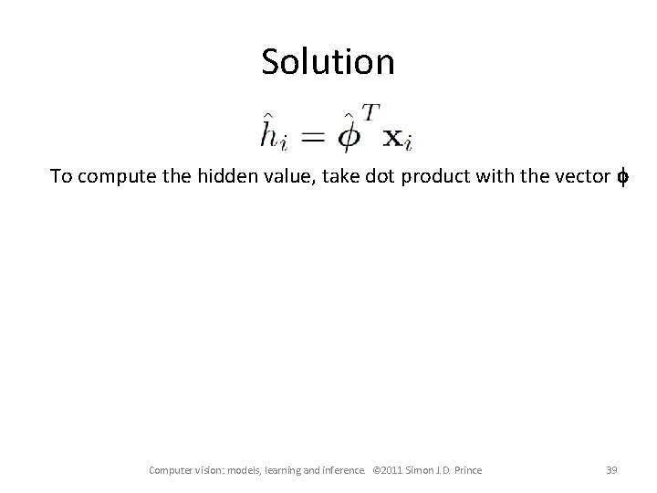 Solution To compute the hidden value, take dot product with the vector f Computer