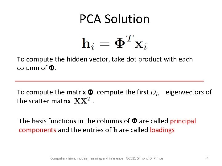 PCA Solution To compute the hidden vector, take dot product with each column of