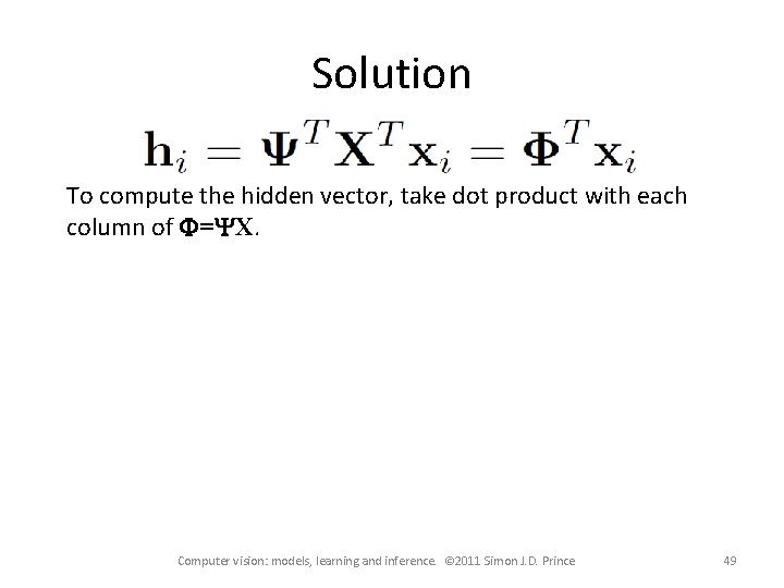 Solution To compute the hidden vector, take dot product with each column of F=YX.