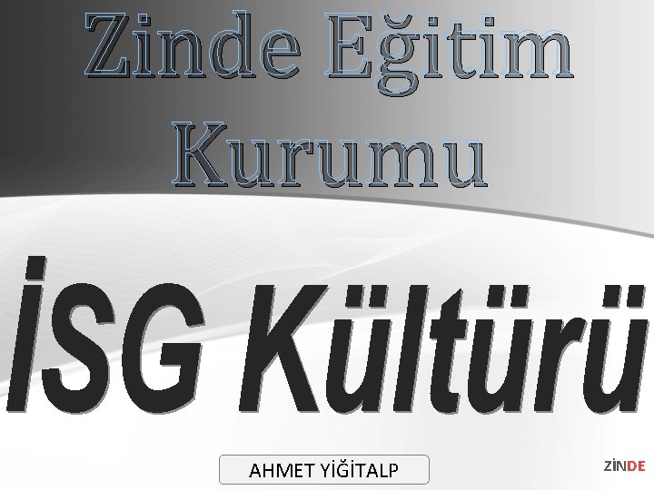 Zinde Eğitim Kurumu AHMET YİĞİTALP ZİNDE 