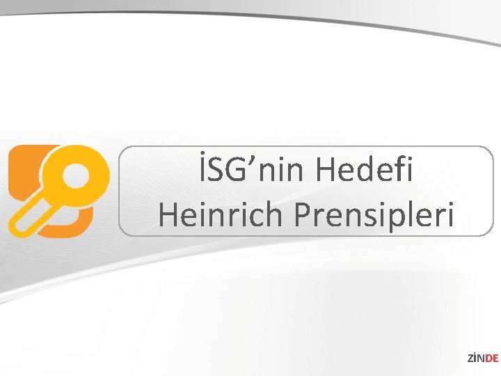 İSG’nin Hedefi Heinrich Prensipleri ZİNDE 