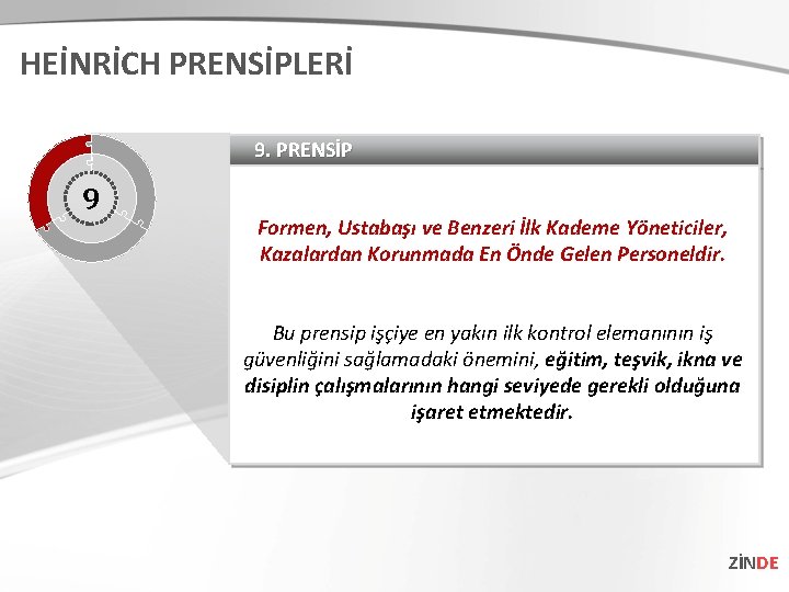 HEİNRİCH PRENSİPLERİ 9. PRENSİP 9 Formen, Ustabaşı ve Benzeri İlk Kademe Yöneticiler, Kazalardan Korunmada