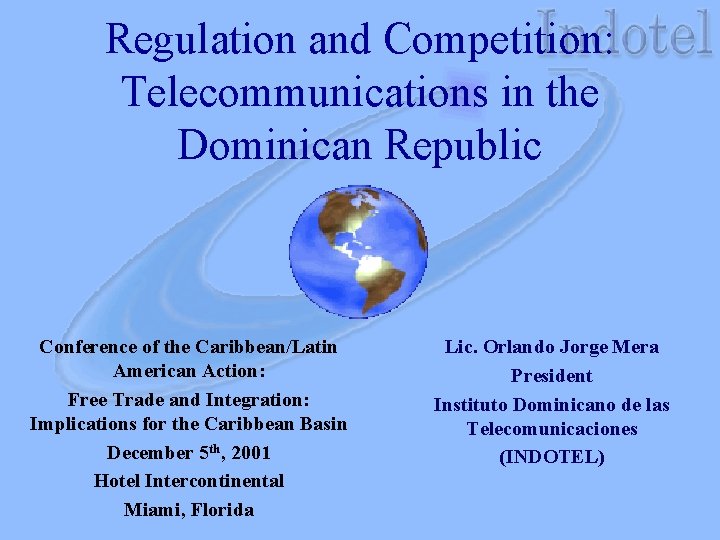 Regulation and Competition: Telecommunications in the Dominican Republic Conference of the Caribbean/Latin American Action: