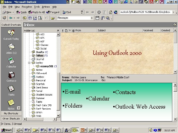 Intro - Outlook Show Graphics of Outlook Using Outlook 2000 • E-mail • Calendar