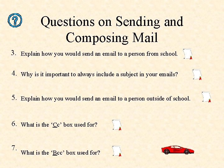 Questions on Sending and Composing Mail 3. Explain how you would send an email