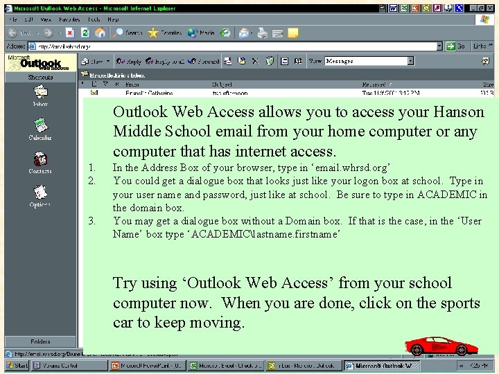 Web Access Outlook Web Access allows you to access your Hanson Middle School email