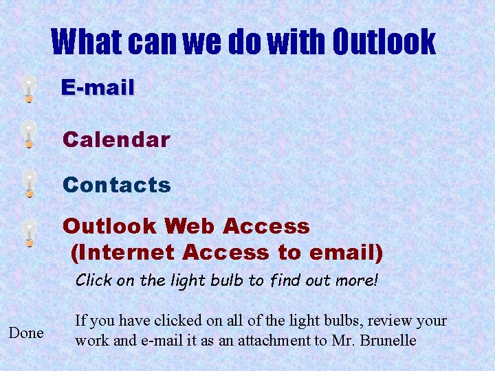 What can we do with Outlook E-mail Calendar Contacts Outlook Web Access (Internet Access