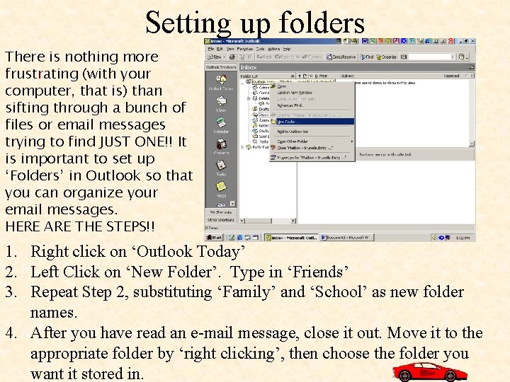 Setting up folders There is nothing more frustrating (with your computer, that is) than