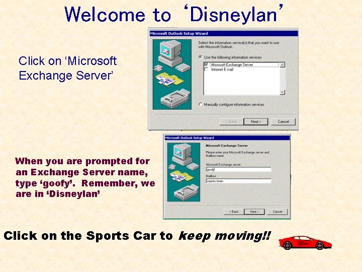 Welcome to ‘Disneylan’ Click on ‘Microsoft Exchange Server’ Graphic for Exchange screen When you