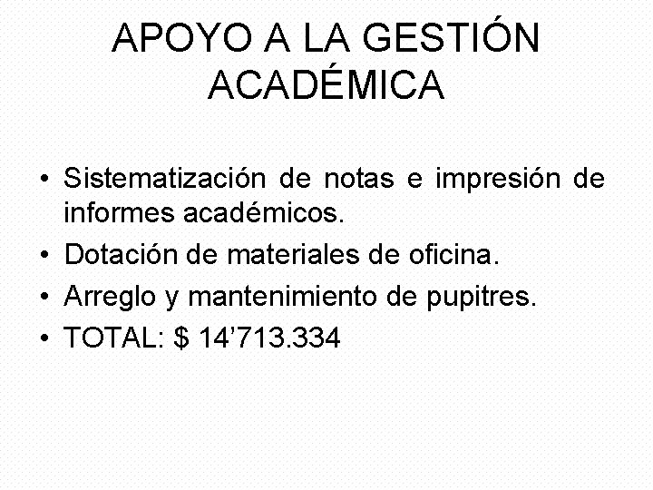 APOYO A LA GESTIÓN ACADÉMICA • Sistematización de notas e impresión de informes académicos.