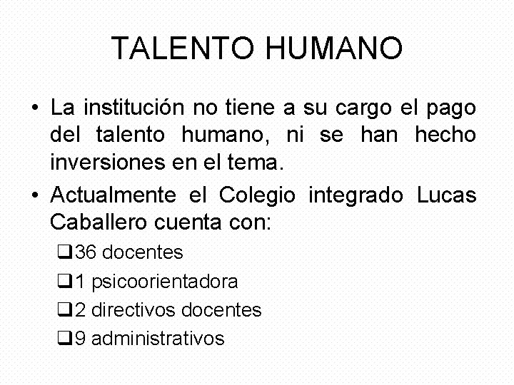 TALENTO HUMANO • La institución no tiene a su cargo el pago del talento