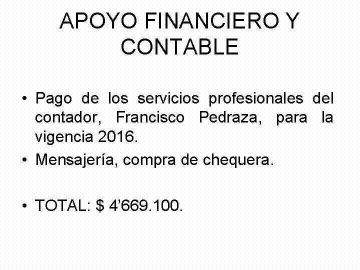 APOYO FINANCIERO Y CONTABLE • Pago de los servicios profesionales del contador, Francisco Pedraza,